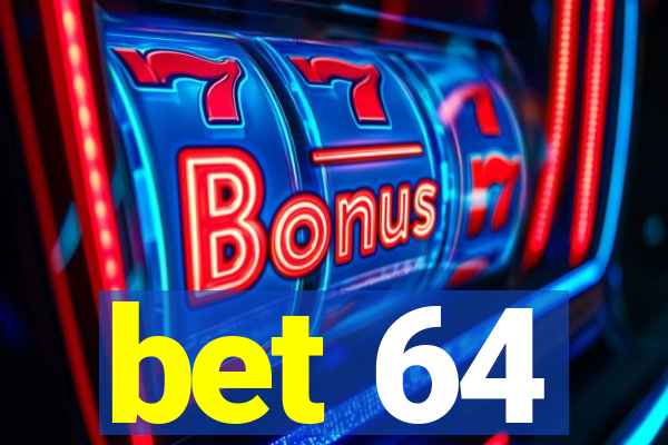 bet 64